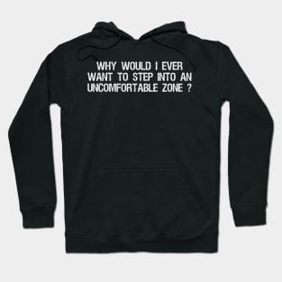 Step out of your comfort zone (NOT!) Hoodie